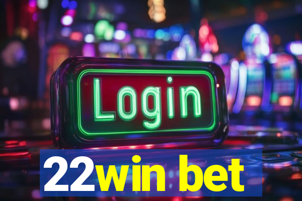 22win bet